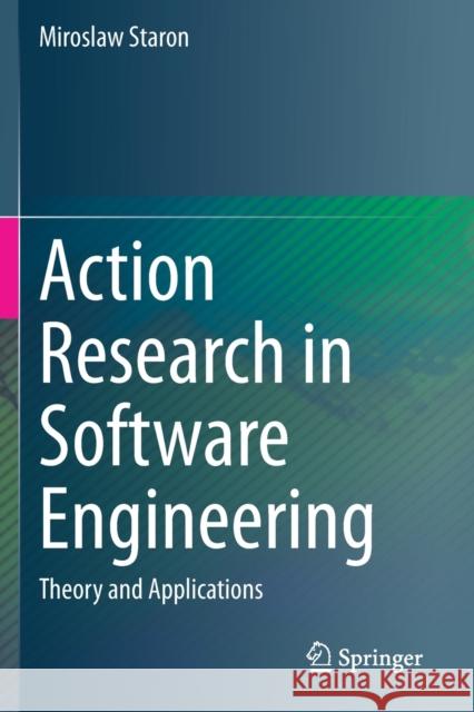 Action Research in Software Engineering: Theory and Applications Miroslaw Staron 9783030326128 Springer - książka