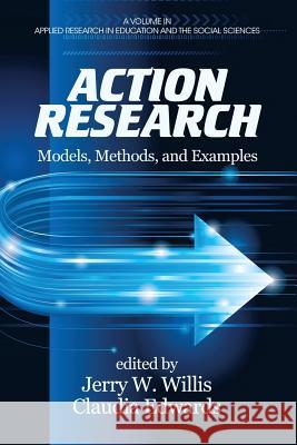 Action Research: Models, Methods, and Examples Jerry W. Willis Claudia Edwards  9781623966553 Information Age Publishing - książka