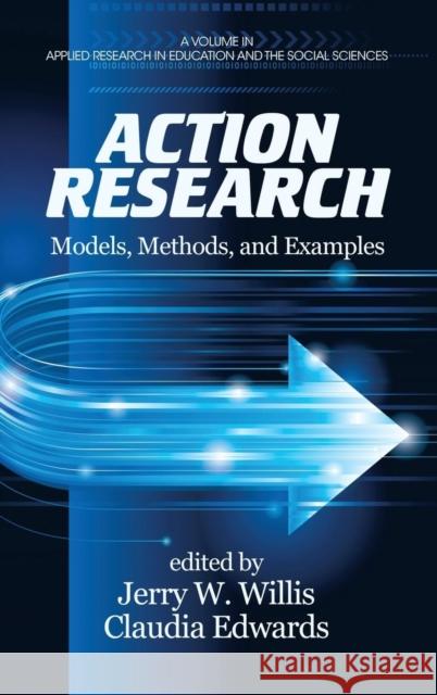 Action Research: Models, Methods, and Examples (Hc) Jerry W. Willis Claudia Edwards  9781623966560 Information Age Publishing - książka