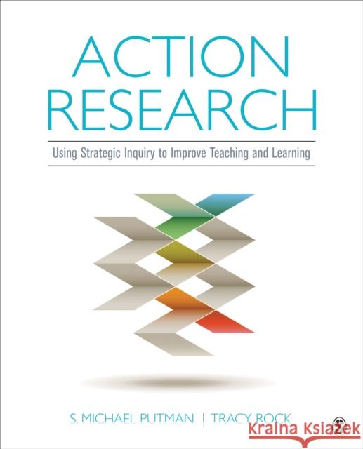 Action Research: Using Strategic Inquiry to Improve Teaching and Learning Stephan Michael Putman Tracy C. Rock 9781506307985 SAGE Publications Inc - książka