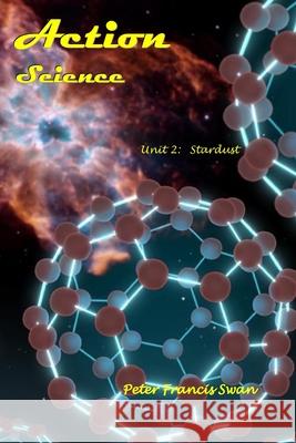 Action Science Unit 2: Stardust Swan, Peter 9798456800404 Independently Published - książka