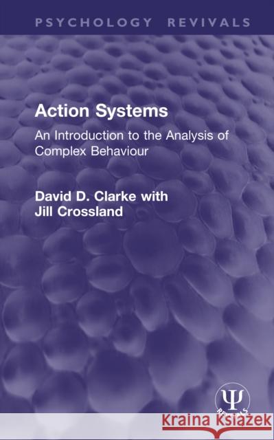 Action Systems: An Introduction to the Analysis of Complex Behaviour Jill Crossland 9781041295747 Routledge - książka