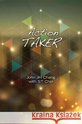 Action Taker John Jh Chang St Choi 9780615948867 Vf Press - książka