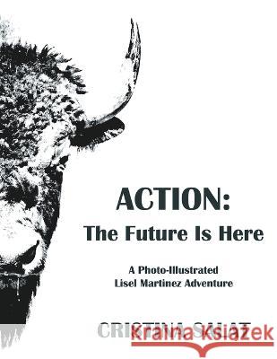 Action: The Future Is Here Cristina Salat   9798215469057 Green Flame Omnimedia - książka
