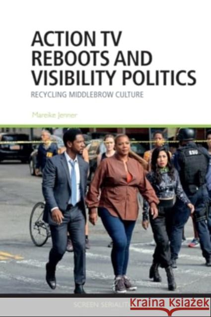 Action Tv Reboots and Visibility Politics: Recycling Middlebrow Culture Mareike Jenner 9781399512909 Edinburgh University Press - książka