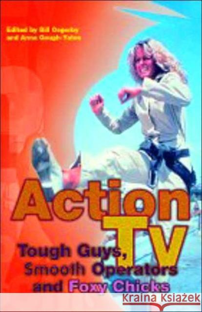Action Tv: Tough-Guys, Smooth Operators and Foxy Chicks Gough-Yates, Anna 9780415226202 Routledge - książka