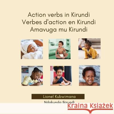 Action verbs in Kirundi - Verbes d'action en Kirundi - Amavuga mu Kirundi Lionel Kubwimana 9782492960079 Ndakunda Ikirundi - książka