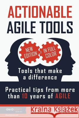 Actionable Agile Tools - Full Color Edition: Tools that make a difference - Practical tips from more than 10 years of Agile Campbell, Jeff 9781984399809 Createspace Independent Publishing Platform - książka