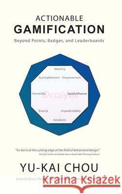 Actionable Gamification: Beyond Points, Badges, and Leaderboards Yu-Kai Chou 9780692673331 Yu-Kai Chou - książka