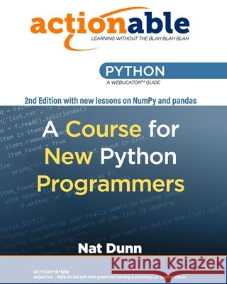 Actionable Python: A Course for New Python Programmers Stephen Withrow Nat Dunn 9781951959050 Webucator - książka