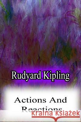 Actions And Reactions Kipling, Rudyard 9781478382591 Createspace - książka