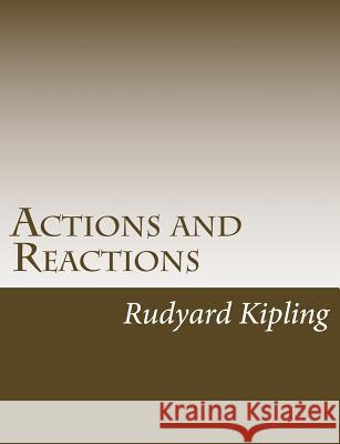 Actions and Reactions Rudyard Kipling 9781490556222 Createspace - książka