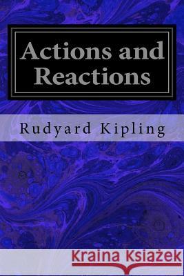 Actions and Reactions Rudyard Kipling 9781533357892 Createspace Independent Publishing Platform - książka