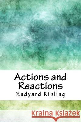 Actions and Reactions Rudyard Kipling 9781718779044 Createspace Independent Publishing Platform - książka