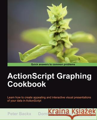 ActionScript Graphing Cookbook P. Backx Peter Backx Dominic G 9781849693202 Packt - książka