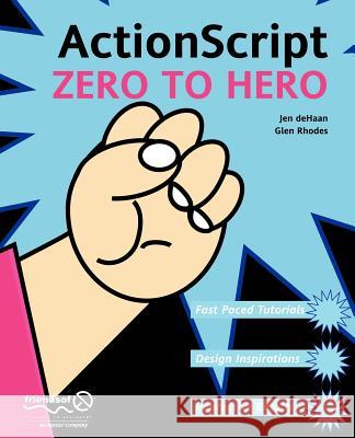 ActionScript Zero to Hero Glen Rhodes Jen DeHaan 9781590591758 Friends of ED - książka