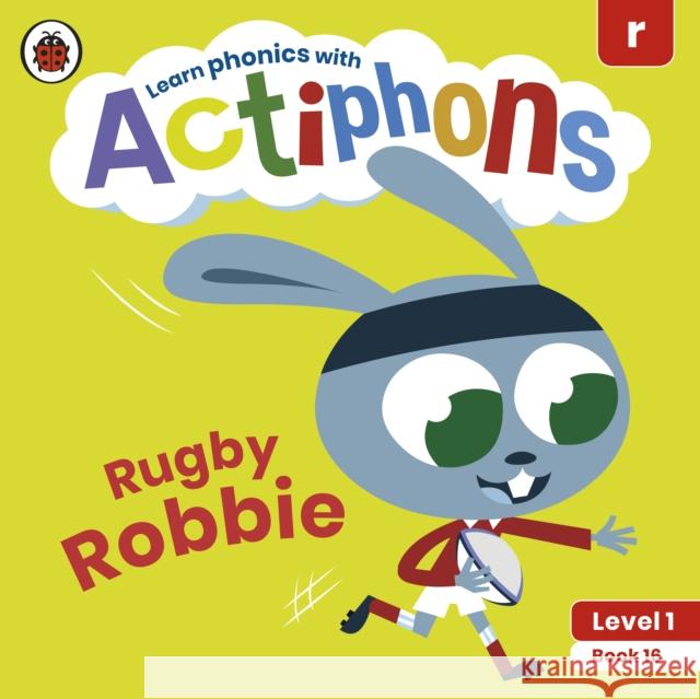 Actiphons Level 1 Book 16 Rugby Robbie: Learn phonics and get active with Actiphons! Ladybird 9780241390252 Ladybird - książka