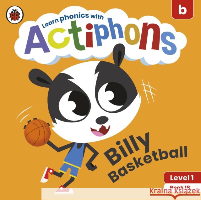 Actiphons Level 1 Book 18 Billy Basketball: Learn phonics and get active with Actiphons! Ladybird 9780241390276 Ladybird - książka