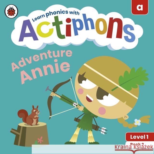 Actiphons Level 1 Book 2 Adventure Annie: Learn phonics and get active with Actiphons! Ladybird 9780241390108 Ladybird - książka