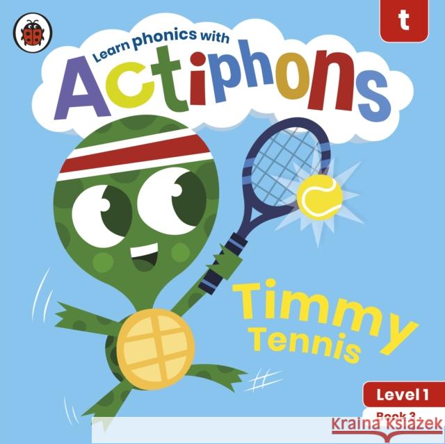 Actiphons Level 1 Book 3 Timmy Tennis: Learn phonics and get active with Actiphons! Ladybird 9780241390115 Ladybird - książka