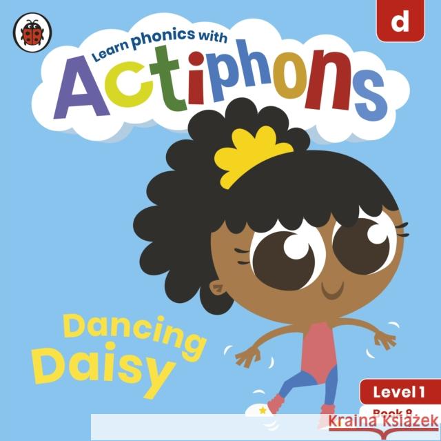 Actiphons Level 1 Book 8 Dancing Daisy: Learn phonics and get active with Actiphons! Ladybird 9780241390160 Ladybird - książka