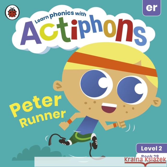 Actiphons Level 2 Book 28 Peter Runner: Learn phonics and get active with Actiphons! Ladybird 9780241390702 Penguin Random House Children's UK - książka