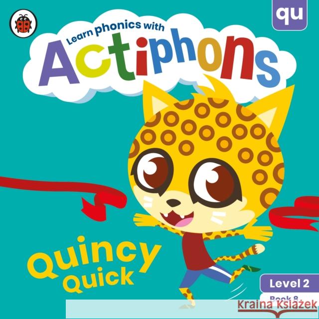 Actiphons Level 2 Book 8 Quincy Quick: Learn phonics and get active with Actiphons! Ladybird 9780241390405 Ladybird - książka