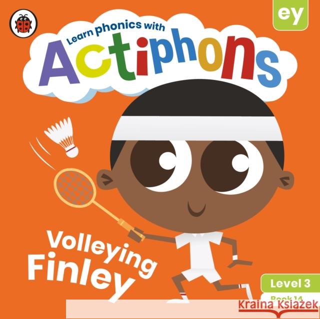 Actiphons Level 3 Book 14 Volleying Finley: Learn phonics and get active with Actiphons! Ladybird 9780241390856 Penguin Random House Children's UK - książka