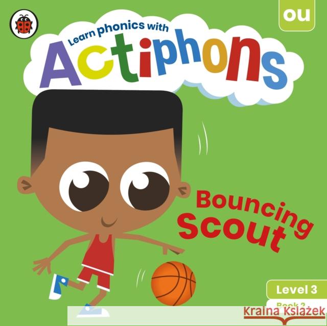 Actiphons Level 3 Book 2 Bouncing Scout: Learn phonics and get active with Actiphons! Ladybird 9780241390719 Penguin Random House Children's UK - książka