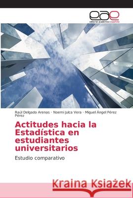Actitudes hacia la Estadística en estudiantes universitarios Delgado Arenas, Raúl 9786202164436 Editorial Académica Española - książka