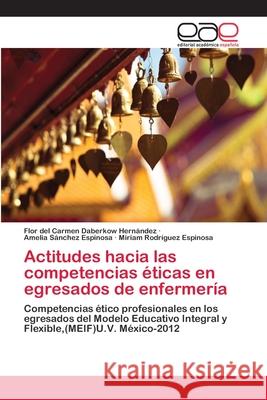 Actitudes hacia las competencias éticas en egresados de enfermería Daberkow Hernández, Flor del Carmen 9783659030680 Editorial Academica Espanola - książka