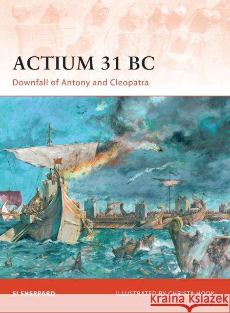 Actium 31 BC: Downfall of Antony and Cleopatra Sheppard, Si 9781846034053 Osprey Publishing (UK) - książka