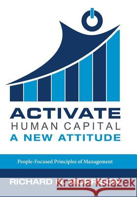 Activate Human Capital: A New Attitude Richard N. Morrison 9781480840683 Archway Publishing - książka