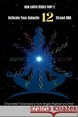 Activate Your Galactic 12 Strand DNA: Channeled Transmissions from Angels Raphael and Ariel Adria Estribou 9781967025053 Wing Sound Media LLC - książka