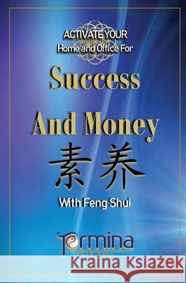 ACTIVATE YOUR Home and Office For Success and Money: With Feng Shui Ashton, Termina 9780995407633 Termina Ashton - książka