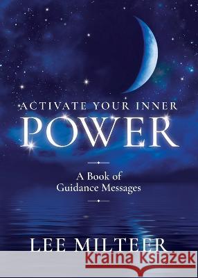 Activate Your Inner Power: A Book of Guidance Messages Lee Milteer 9781642257342 Advantage Media Group - książka