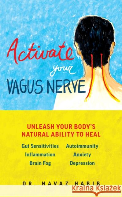 Activate Your Vagus Nerve: Unleash Your Body's Natural Ability to Heal Habib, Navaz 9781612438740 Ulysses Press - książka