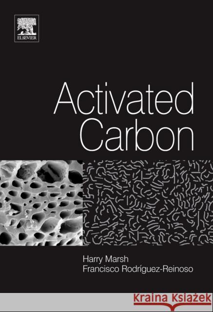 Activated Carbon Harry Marsh Francisco Rodriguez-Reinoso 9780080444635 Elsevier Science & Technology - książka