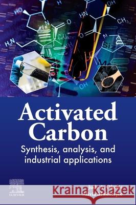 Activated Carbon: Synthesis, Analysis, and Industrial Applications Jude Okolie Alivia Mukherjee 9780443138409 Elsevier - Health Sciences Division - książka
