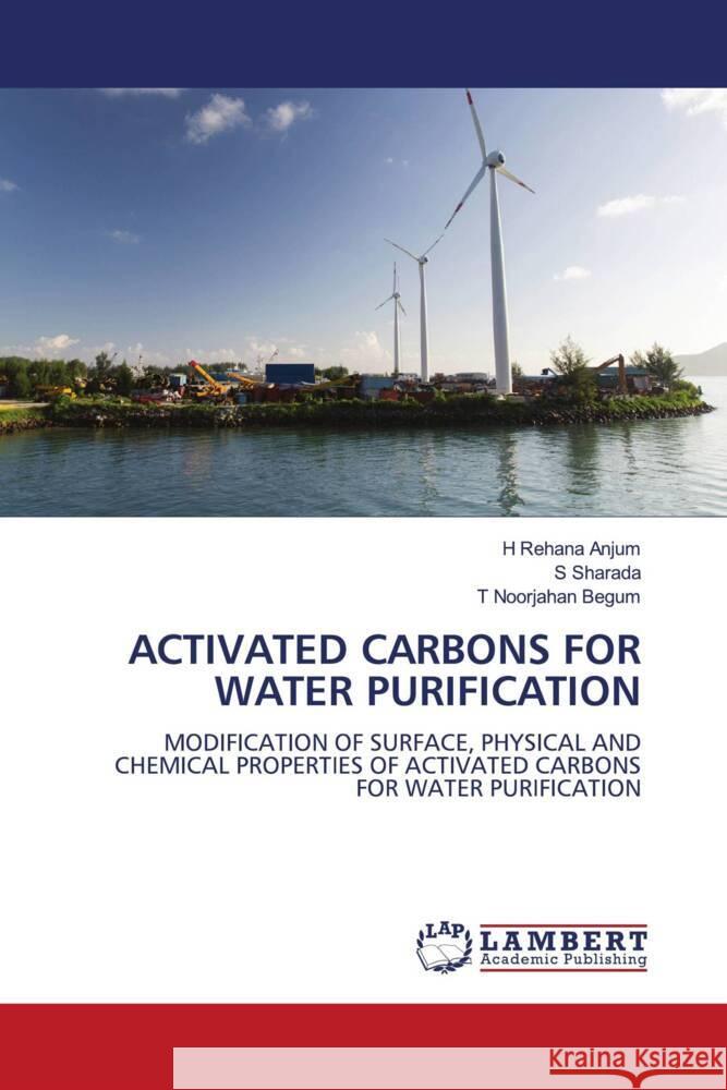 ACTIVATED CARBONS FOR WATER PURIFICATION Anjum, H Rehana, Sharada, S, Begum, T Noorjahan 9786206791485 LAP Lambert Academic Publishing - książka