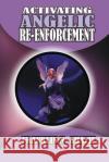 Activating Angelic Re-Enforcement: Angelic Help Franklin N. Abazie 9780996626309 Miracle of God Ministries