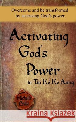 Activating God's Power in Tin Ko Ko Aung (Masculine Version): Overcome and be transformed by accessing God's power Leslie, Michelle 9781635941296 Michelle Leslie Publishing - książka