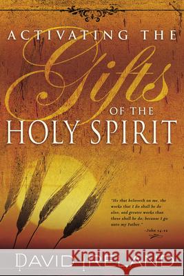 Activating the Gifts of the Holy Spirit David Ireland 9780883684849 Whitaker House - książka