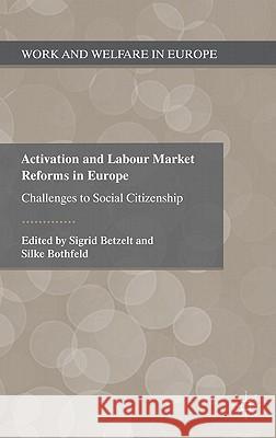 Activation and Labour Market Reforms in Europe: Challenges to Social Citizenship Betzelt, S. 9780230289543 Palgrave MacMillan - książka