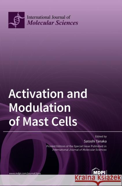 Activation and Modulation of Mast Cells Satoshi Tanaka 9783039365630 Mdpi AG - książka