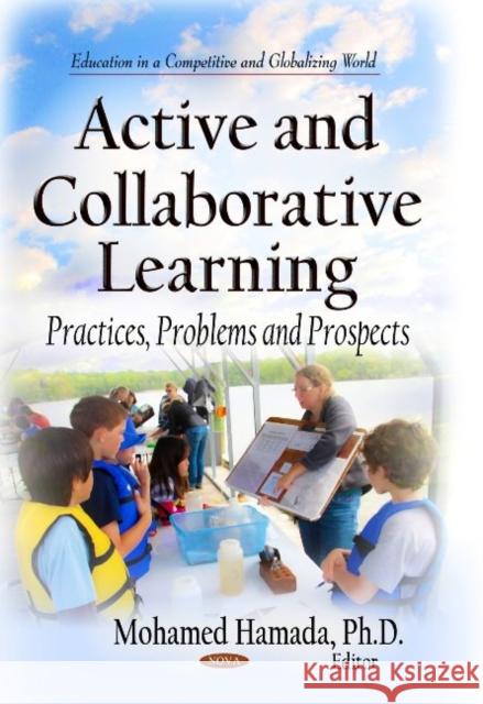 Active & Collaborative Learning: Practices, Problems & Prospects Mohamed Hamada 9781629480664 Nova Science Publishers Inc - książka