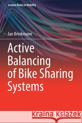 Active Balancing of Bike Sharing Systems Jan Brinkmann 9783030350147 Springer - książka