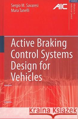 Active Braking Control Systems Design for Vehicles Sergio M. Savaresi, Mara Tanelli 9781849963497 Springer London Ltd - książka