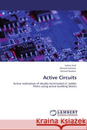 Active Circuits Said, Lobna, Soliman, Ahmed, Madian, Ahmed 9783846522479 LAP Lambert Academic Publishing - książka