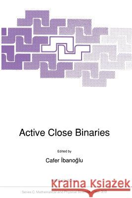 Active Close Binaries Cafer Ibanogammalu 9789401067904 Springer - książka